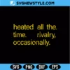 Heated All The Time SVG