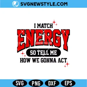 I Match Energy SVG files | Trendy Sassy Quote Cut File for Cricut