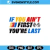 If You Ain't First You're Last SVG - Checkered Flag Cut File for Cricut & Silhouette 2 If You Ain't First You're Last SVG