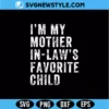 I'm My Mother In Laws Favorite Child SVG | Funny Family Cut File 2 I'm My Mother In Laws Favorite Child SVG