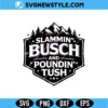 Slammin’ Busch Poundin’ Tush SVG Digital Download | Adult Humor Design 3 Slammin’ Busch Poundin’ Tush SVG
