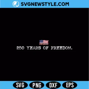 250 Years of Freedom Svg Digital Download | Aesthetic Patriotic Freedom Design