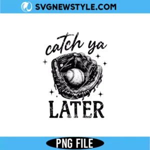 Catch Ya Later Baseball PNG | Funny Retro Player Sublimation Design