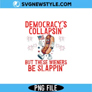 Democracy's Collapsing PNG | Funny Summer BBQ Hot Dog Grill Digital Download