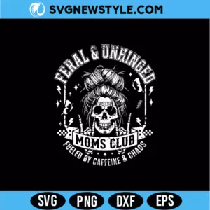 Feral Unhinged Moms Club SVG