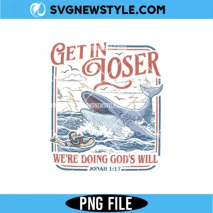 Get In Loser We’re Doing God’s Will PNG