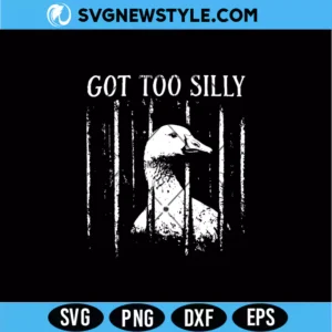 Got Too Silly Goose SVG