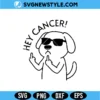 Hey Dog Cancer Svg