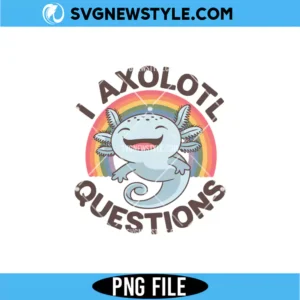 I Axolotl Questions Rainbow PNG | Retro Funny Animal Sublimation Design