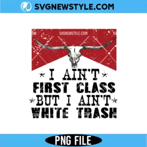 I Ain’t White Trash PNG
