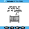 Just Moved Out My Moms Place Got My Own Crib SVG | Funny Baby Digital Cut File 3 Just Moved Out My Moms Place Got My Own Crib SVG