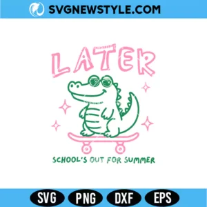 Later Gator Schools Out For Summer SVG
