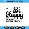 Sarcastic Be Happy SVG Digital Download | Funny Inspirational Quote Cut File 3 Sarcastic Be Happy SVG