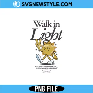 Walk in Light PNG | Retro Groovy Aesthetic Positive Inspirational Shirt Design