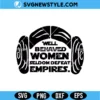 Well Behaved Women Seldom Defeat Empires Svg | Retro Feminist Cut File 3 Well Behaved Women Seldom Defeat Empires Svg
