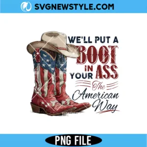 We’ll Put A Boot In Your Ass PNG