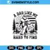A Dad Like Me Is Hard To Find Bigfoot SVG | Funny Dad Quote Cut File 2 A Dad Like Me Is Hard To Find Bigfoot SVG