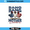 Bang Bang Mother Cluckers Png | Funny Farm Quote Sublimation Art 3 Bang Bang Mother Cluckers Png