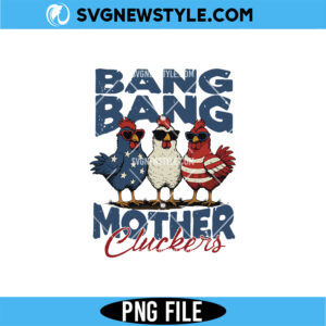 Bang Bang Mother Cluckers Png