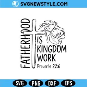 Fatherhood Is Kingdom Work SVG File