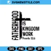 Fatherhood Is Kingdom Work SVG PNG | Inspirational Dad Cut File 3 Fatherhood Is Kingdom Work SVG PNG
