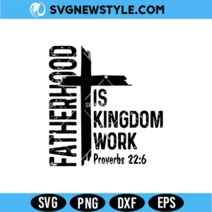 Fatherhood Is Kingdom Work SVG PNG