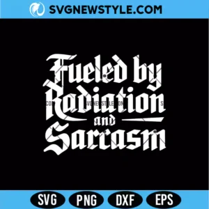 Fueled By Radiation Sarcasm Svg