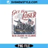 Get In Loser We're Crossing The Delaware Png Digital Download | Patriotic Shirt Design 2 Get In Loser We're Crossing The Delaware Png
