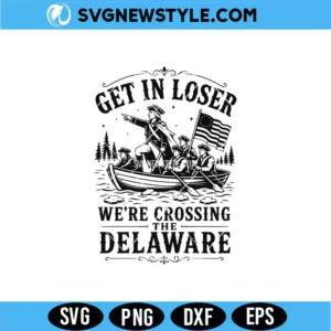 Get In Loser We’re Crossing The Delaware SVG