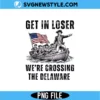 Get in Loser We're Crossing the Delaware Png
