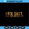 I Fix Shit SVG PNG | Funny Handyman Cut File for Cricut & Silhouette 2 I Fix Shit SVG PNG