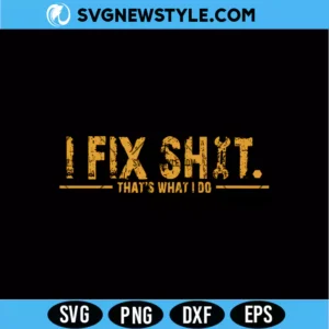 I Fix Shit SVG PNG | Funny Handyman Cut File for Cricut & Silhouette