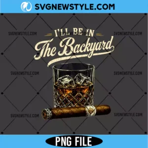 I’ll Be In The Backyard PNG