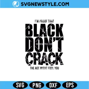 I'm Proof That Black Don't Crack Svg
