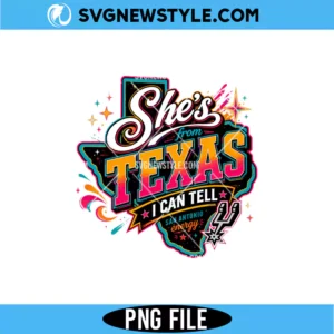 She's From Texas Spurs Fan Png File Digital Download