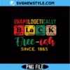 Unapologetically Black Freeish Since 1865 PNG