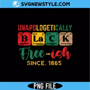 Unapologetically Black Freeish Since 1865 PNG