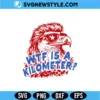 WTF Is A Kilometer Svg Digital Download | Witty American Patriot Art 3 WTF Is A Kilometer Svg
