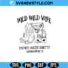 Wild Wild Wife Cowgirl Bachelorette Svg | Cowgirl Party Cut File Digital Download 2 Wild Wild Wife Cowgirl Bachelorette Svg