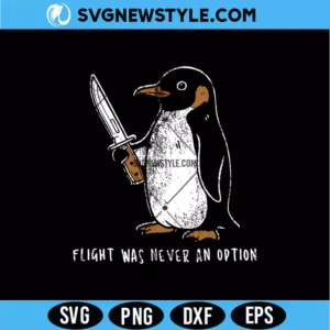 Flight Was Never An Option Png Digital Download | Funny Penguin Quote Design