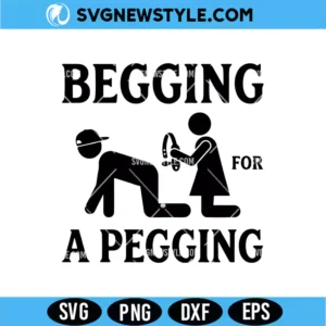 Funny Adult Begging For A Pegging Svg | Funny Quote Cut File for Cricut