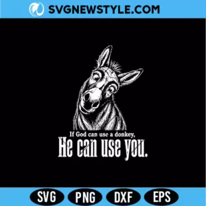 If God Can Use a Donkey He Can Use You SVG Digital Download | Encouraging Christian Shirt Art