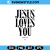 Jesus Loves You SVG Png Digital Download | Faith Cut File 3 Jesus Loves You SVG