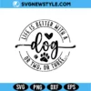 Life is Better with a Dog SVG