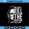 Michael Myers You Cant Kill The Boogeyman SVG Digital Download | Classic Horror Fan Design 2 Michael Myers You Cant Kill The Boogeyman SVG