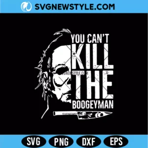 Michael Myers You Cant Kill The Boogeyman SVG
