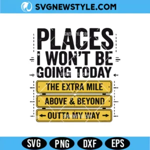 Places I Wont Be Going Today Svg Digital Download | Sarcastic Quote Cut File