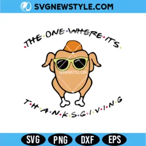 The One Where It&rsquo;s Thanksgiving SVG Digital Download | Holiday Dinner Party Design