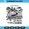 The Best Memories Are Made On The Farm SVG Digital Download | Rural Homestead Design 2 The Best Memories Are Made On The Farm SVG