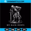 Back Hurts Knight Svg Digital Download | Relatable RPG Gamer Design 2 Back Hurts Knight Svg